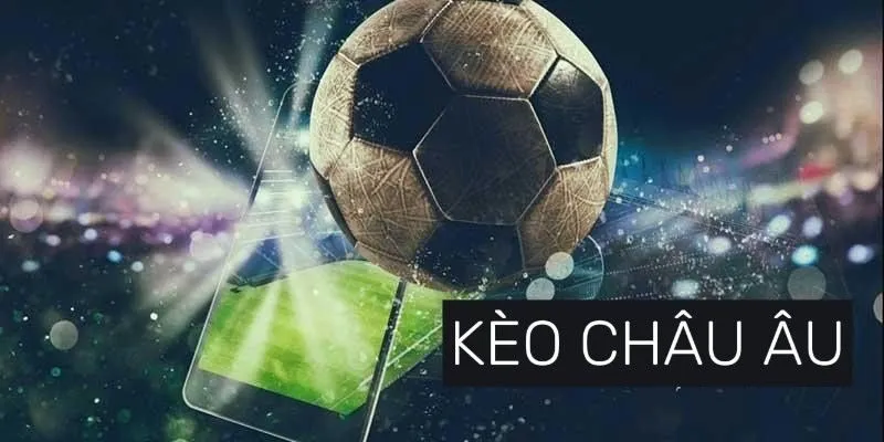 Phân tích kèo châu Âu theo thời điểm giúp tối ưu chiến lược cá cược