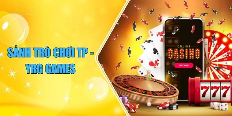Sảnh Trò Chơi TP – YRG Games